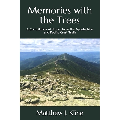 预订 Memories with the Trees: A Compilation of Stories from the Appalachian and Pacific Crest Trails: 9781706263647