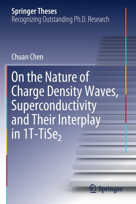【预订】On the Nature of Charge Density Waves, Superconductivity and Their Interplay in 1T-TiSe?