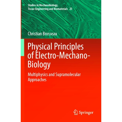 预订 Physical Principles of Electro-Mechano-Biology: Multiphysics and Supramolecular Approaches 机电生物学物理原理：多物