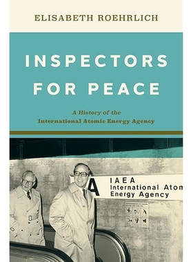 预订 Inspectors for Peace: A History of the International Atomic Energy Agency 和平视察员：国际原子能机构的历史: 9781421