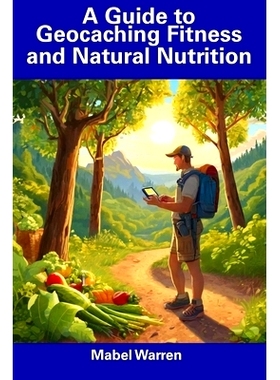 预订 A Guide to Geocaching Fitness and Natural Nutrition: 9798857528211