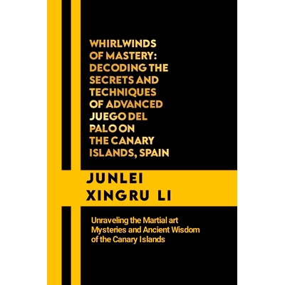 预订 Whirlwinds of Mastery: Decoding the Secrets and Techniques of Advanced Juego del Palo on the Canary Islands, Spain: