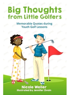 预订 Big Thoughts from Little Golfers: Memorable Quotes During Youth Golf Lessons: 9781662908910