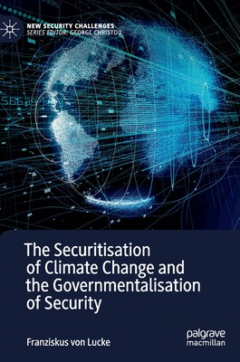 【预订】The Securitisation of Climate Change and the Governmentalisation of Security 9783030509057