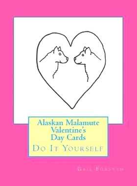 预订 Alaskan Malamute Valentine’s Day Cards: Do It Yourself: 9781519455529