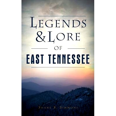 预订 Legends & Lore of East Tennessee: 9781531699314