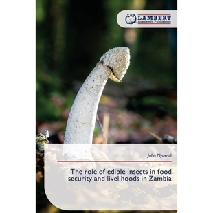 预订 The role of edible insects in food security and livelihoods in Zambia: 9786209258718