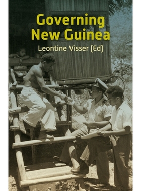 预订 Governing New Guinea: An Oral History of Papuan Administrators, 1950-1990 新几内亚执政：巴布亚官员的口述史,1950 - 1