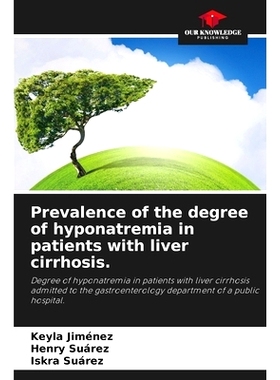 预订 Prevalence of the degree of hyponatremia in patients with liver cirrhosis.: Degree of hyponatremia in patients with