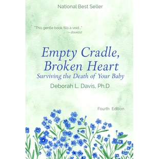 预订 Empty Cradle, Broken Heart: Surviving the Death of Your Baby 空荡荡的摇篮，破碎的心：如何度过婴儿死亡的难关: 978168