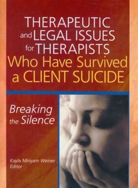 【预订】Therapeutic and Legal Issues for Therapists Who Have Survived a Client Suicide