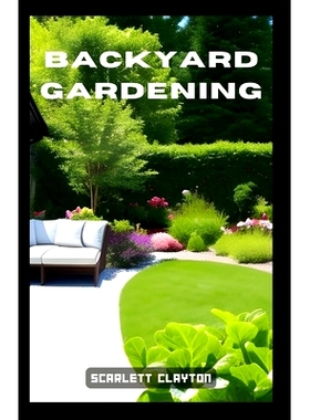 预订 Backyard Gardening: Cultivate a Bountiful Oasis in Your Own Yard: 9798398604795