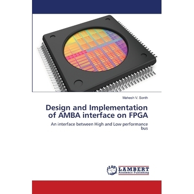 预订 Design and Implementation of AMBA interface on FPGA: 9786200656285