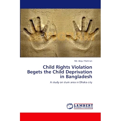 预订 Child Rights Violation Begets the Child Deprivation in Bangladesh: 9783659123122