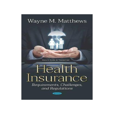 [预订]Health Insurance: Requirements, Challenges, and Regulations 9781536149357