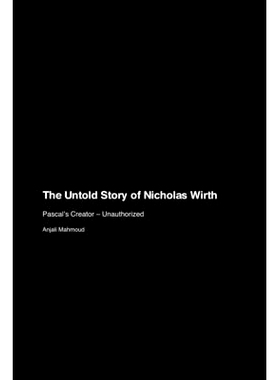 预订 The Untold Story of Nicholas Wirth: Pascal’s Creator - Unauthorized: 9781779699992