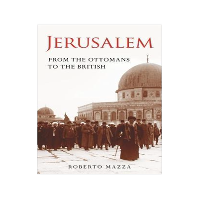 [预订]Jerusalem: From the Ottomans to the British 9781845119379