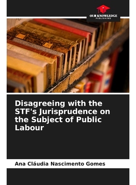 预订 Disagreeing with the STF’s Jurisprudence on the Subject of Public Labour 不同意財經論壇對公共勞動主體的法理: 97862