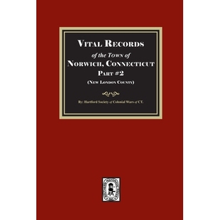 预订 Vital Records of Norwich, Connecticut. Part #2 (New London County) 康涅狄格州诺里奇重要记录。*部分（新伦敦县）: 978