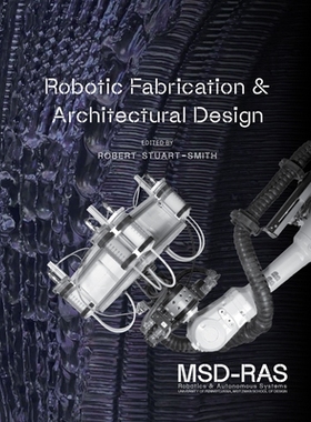 预订 Robotic Fabrication and Architectural Design: Integrated Approaches to Fabrication, Computation, and Architectural