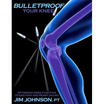预订 Bulletproof Your Knee: Optimizing Knee Function to End Pain and Resist Injury: 9781642376487