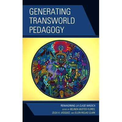 预订 Generating Transworld Pedagogy: Reimagining La Clase Mágica: 9781498525886