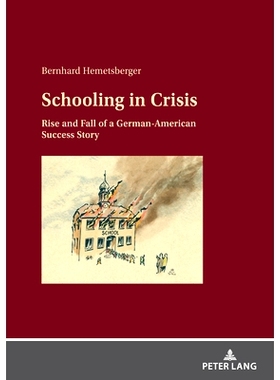 预订 Schooling in Crisis: Rise and Fall of a German-American Success Story: 9783631874462