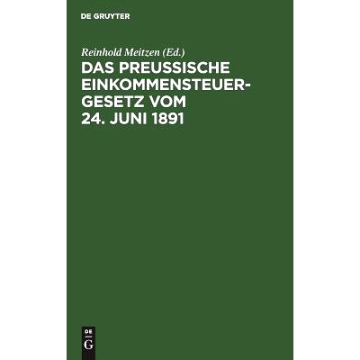 预订 Das Preußische Einkommensteuergesetz vom 24. Juni 1891: Kommentar zum praktischen Gebrauch: 9783111158433