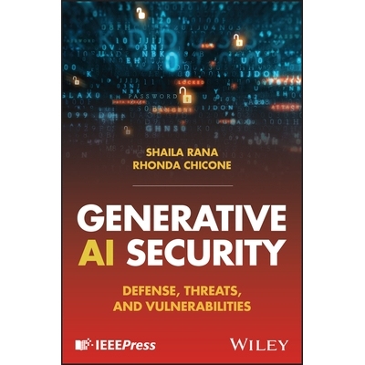 预订 Generative Ai Security: Defense, Threats, And Vulnerabilities: 9781394368488