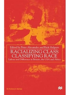 预订 Racializing Class, Classifying Race: Labour and Difference in Britain, the USA and Africa: 9780312229993