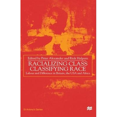 预订 Racializing Class, Classifying Race: Labour and Difference in Britain, the USA and Africa: 9780312229993