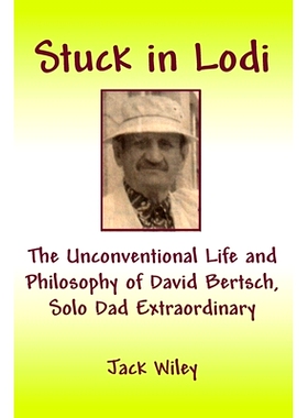 预订 Stuck in Lodi: The Unconventional Life and Philosophy of David Bertsch, Solo Dad Extraordinary: 9798851661655
