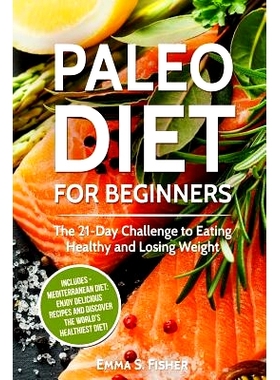预订 Healthy Diets: 2 in 1 Box Set: Paleo Diet for Beginners + Mediterranean Diet: Enjoy Delicious Recipes and Discover