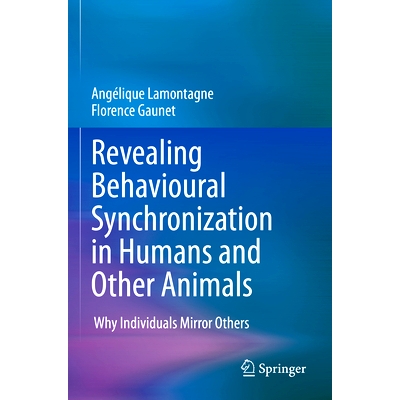 预订 Revealing Behavioural Synchronization in Humans and Other Animals: Why Individuals Mirror Others 揭示人类与其他动物