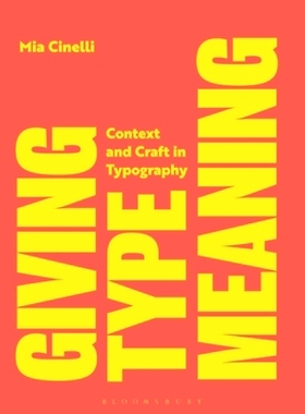 预订 Giving Type Meaning: Context and Craft in Typography 赋予字体意义：版式中的背景和工艺: 9781350255838