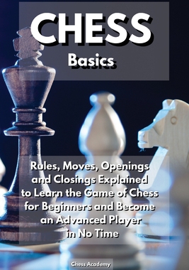 【预订】CHESS Basics: Rules, Moves, Openings and Closings Explained to Learn the Game of Chess 9781914164484