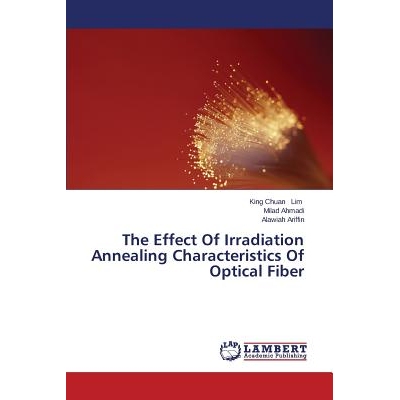 预订 The Effect of Irradiation Annealing Characteristics of Optical Fiber: 9783659636912