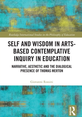 [预订]Self and Wisdom in Arts-Based Contemplative Inquiry in Education: Narrative, Aesthetic and the Dialogical Presen