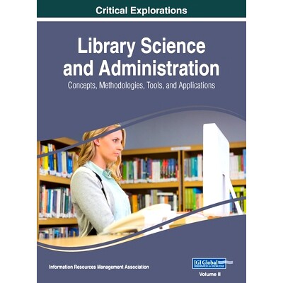 预订 Library Science and Administration: Concepts, Methodologies, Tools, and Applications, VOL 2: 9781668429525