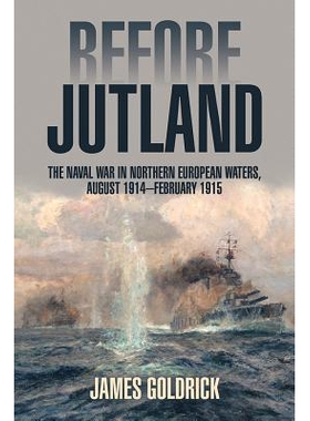 预订 Before Jutland: The Naval War in Northern European Waters, August 1914–February 1915 日德兰半岛之前：1914年8月-191