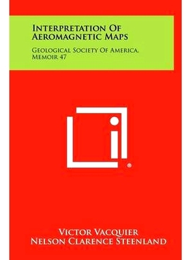 预订 Interpretation of Aeromagnetic Maps: Geological Society of America, Memoir 47: 9781258356262