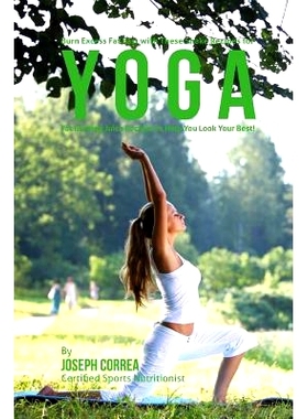 预订 Burn Excess Fat Fast with These Juice Recipes for Yoga: Fat Burning Juice Recipes to Help You Look Your Best!: 9781