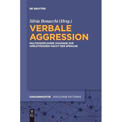 预订 Verbale Aggression: Multidisziplinäre Zugänge zur verletzenden Macht der Sprache 言语侵略: 9783110646481