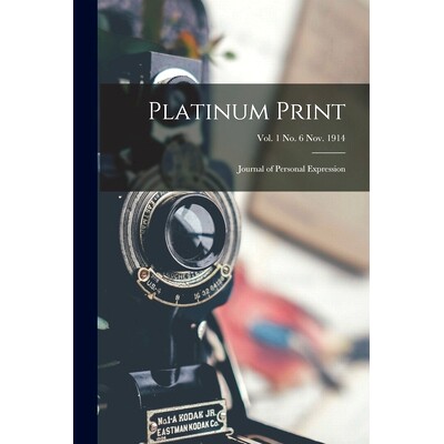 预订 Platinum Print: Journal of Personal Expression; vol. 1 no. 6 Nov. 1914: 9781014890115