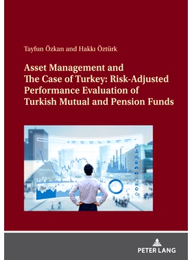 预订 Asset Management and The Case of Turkey: Risk Adjusted Performance Evaluation of Turkish Mutual and Pension Funds