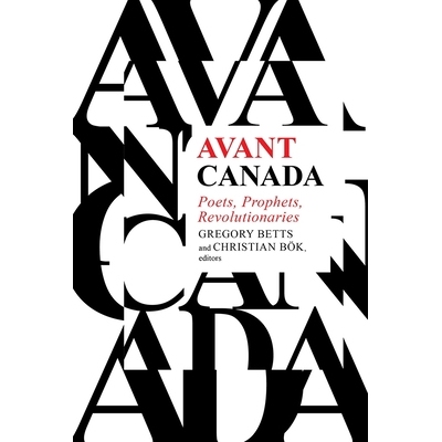 预订 Avant Canada: Poets, Prophets, Revolutionaries 先锋加拿大：诗人，先知，*者: 9781771123525