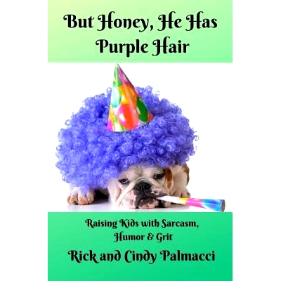 预订 But Honey, He Has Purple Hair: Raising Kids with Sarcasm, Humor & Grit: 9781720060000
