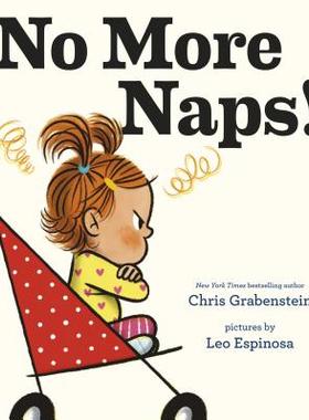 【预订】No More Naps!: A Story for When You’re Wide-Awake and Definitely Not Tired