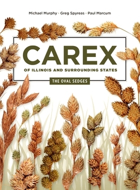 预订 Carex of Illinois and Surrounding States: The Oval Sedges 伊利诺伊州和周边各州的莎草属植物：椭圆形莎草: 97802520884
