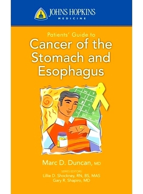 预订 Johns Hopkins Patients’ Guide to Cancer of the Stomach and Esophagus 约翰 霍普金斯胃与食管肿瘤患者指南: 9780763774